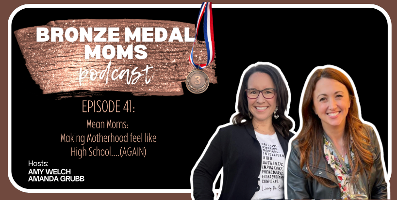 Episode 41: Mean Moms - Making Motherhood Feel Like High School (Again)